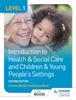 The Level 1 Introduction To Health & Social Care and Children & Young People's Settings, Second Edition Book