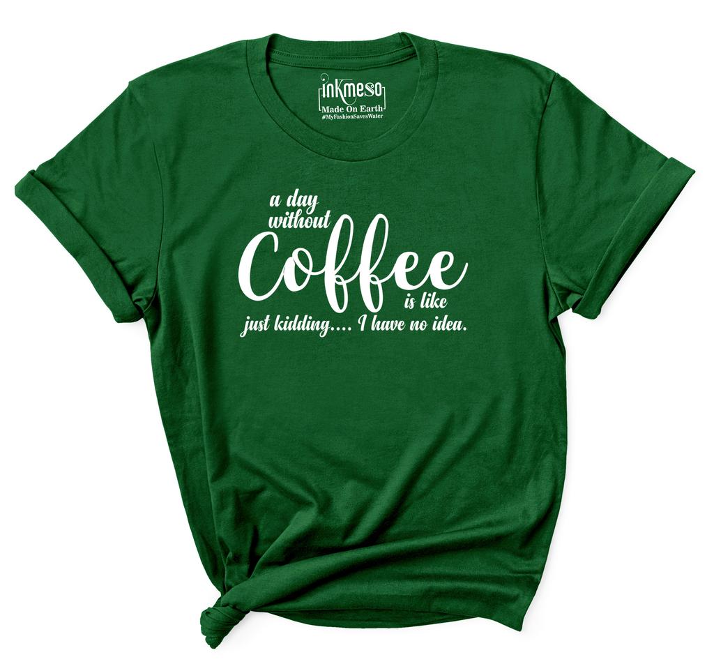 Inkmeso Женская футболка с цитатой   День без кофе — это как... просто шучу   Понятия не имею   Футболка с графическим принтом