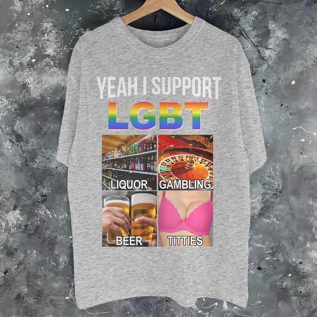 Yeah Support Lgbt Parody Liquor Gambling Beer Merch Unisex Wounisex T Shirt Pure Cotton Tee Graphic Printed Tshirt Clothing