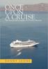 Книга Once Upon a Cruise : The Travels and Escapades of a Cruise Director