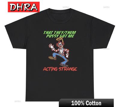 That TheyThem Pussy Got Me Acting Strange Clown TShirt Tees Minimalist Modern Vintage Tshirts Unisex Street Fashion TShirt