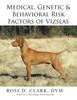 Книга Medical, Genetic & Behavioral Risk Factors of Vizslas