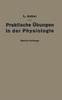 The Praktische UEbungen In Der Physiologie : Eine Anleitung Fur Studierende Book