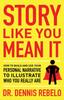 The Story Like You Mean It : How To Build and Use Your Personal Narrative To Illustrate Who You Really Are Book