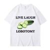 Live Laughing Lobotomy Pepinos Fun Camiseta Creativa Humor Camiseta Casual Top Ropa Callejera