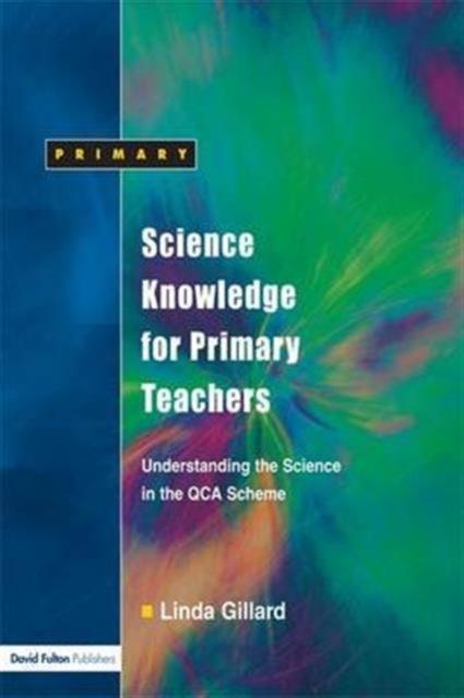 Книга Science Knowledge for Primary Teachers : Understanding the Science In the QCA Scheme