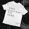CUSTOM PRINTED TSHIRT - Send In Your Own Design/image - HIGH QUALITY PRINT