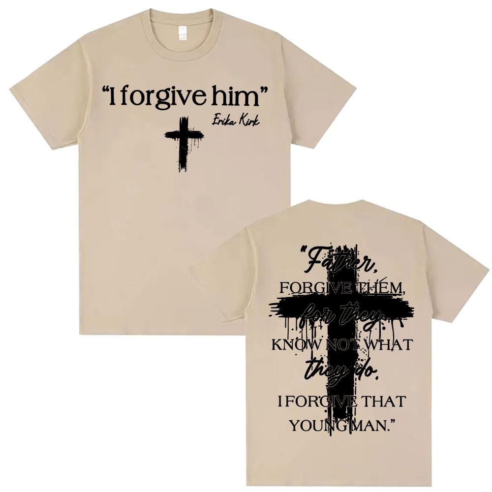 I Forgive Him Erika Kirk Charlie Printed T Shirts Unisex Women Fashion Classic Short Sleeve Tshirt ONeck Cotton Oversized Y2K Top