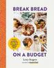 The Break Bread On a Budget : Ordinary Ingredients, More Than 60 Extraordinary Family Meals Book