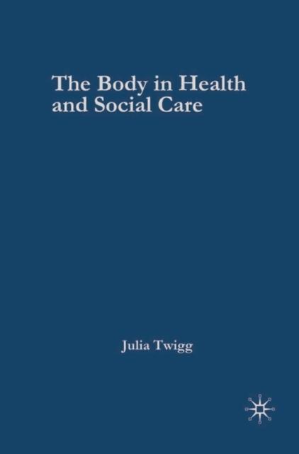 The The Body In Health and Social Care Book