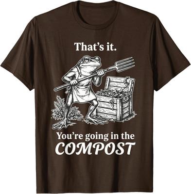 That's It You're Going The Compost Frog Gardening Unisex T-Shirt