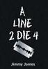 Книга A Line 2 Die 4 by Jimmy James - Hardback