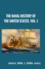 Книга The Naval History Of The United States Vol I by Abbot, Willis J. (Willis John) - Hardback