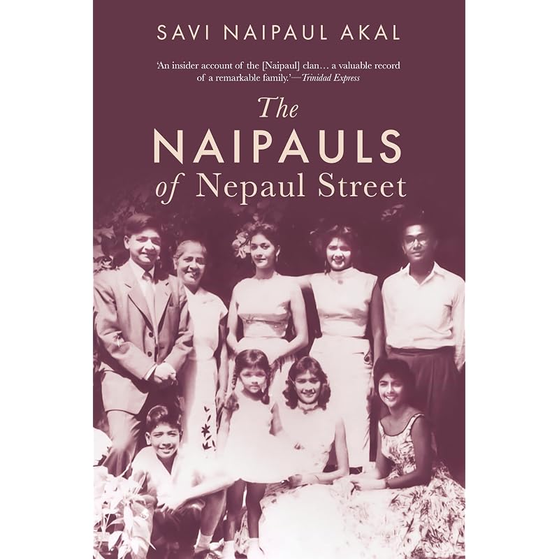 The Naipauls Of Nepaul Street This is a moving story of a Trinidadian