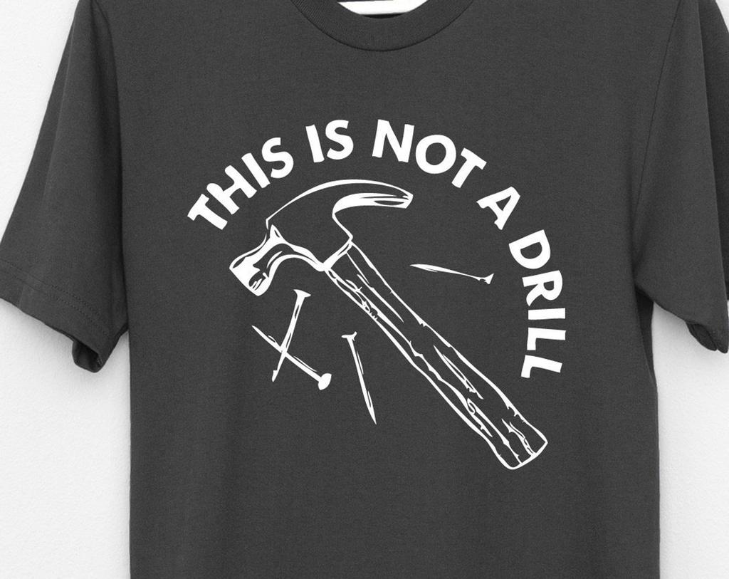 Hammer This is Not a Drill T-Shirt, Funny Pun Shirt