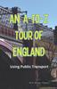 Книга An A-to-Z Tour of England : Using Public Transport