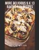 Книга More Delicious 9 X 13 Baking Pan Recipes : Casseroles, Desserts, Breads, Main Dishes & More!