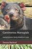 Книга Carnivorous Marsupials : a Guide To Keeping Dunnarts, Quolls, Antechinus & More