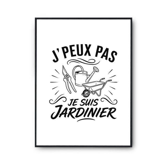 Poster J’peux pas je suis Jardinier J'peux pas minimaliste | Affiche Papier Photo 310 g Finition Perlée Format Taille A3