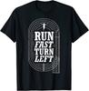 Funny Track And Field Design Run Fast Turn Left Unisex T-Shirt