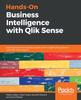 Книга Hands-On Business Intelligence with Qlik Sense : Implement Self-service Data Analytics with Insights and Guidance from Qlik Sense Experts