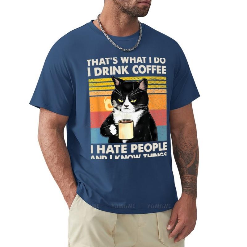 Thats What I Do I Drink Coffee I Hate People And I Know Things Cat Lover Gifts TShirt o neck shirt Unisexs graphic tshirts