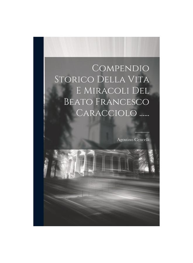 Книга Compendio Storico Della Vita E Miracoli Del Beato Francesco Caracciolo ......