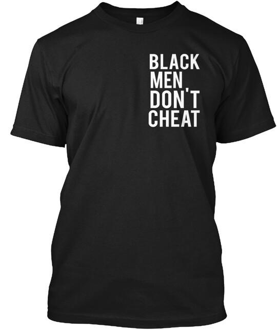 Black Men Don't Cheat T-Shirt