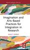 Книга Imagination and Arts-Based Practices for Integration In Research
