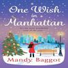 One Wish In Manhattan by Mandy Baggot Hardback Book 9781836334613