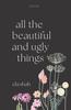 The All the Beautiful and Ugly Things : Poems Book