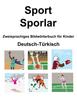 The Deutsch-Turkisch Sport / Sporlar Zweisprachiges Bildwoerterbuch Fur Kinder Book
