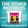 The Other Mothers by Katherine Faulkner Paperback Book 9781526626516