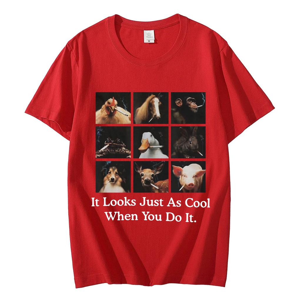 Funny It Looks Just As Cool When You Do It Meme Tshirt High Street Fashion Trend Tshirts Unisex 100 Cotton Casual T Shirts