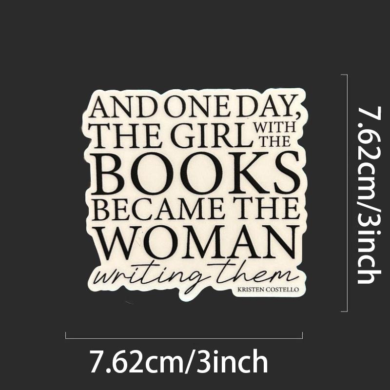The Girl With the Books Became the Woman Writing Them Sticker Gifts for Authors and Writers Durable for Laptop, Car, Luggage, Skateboard