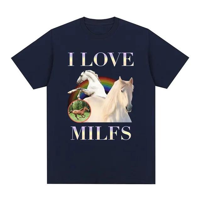 I Love Milfs Funny Meme Horse Graphic Print T Shirts Unisex Women Casual Cotton Tshirt Fashion Vintage Summer Short Sleeve Tops