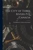 Книга The City of Three Rivers P.Q. Canada