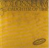 CD COLOSSEUM - Daughter Of Time 37405120,CLC512 Castle Legends, 1993 Германия Джаз Б/У