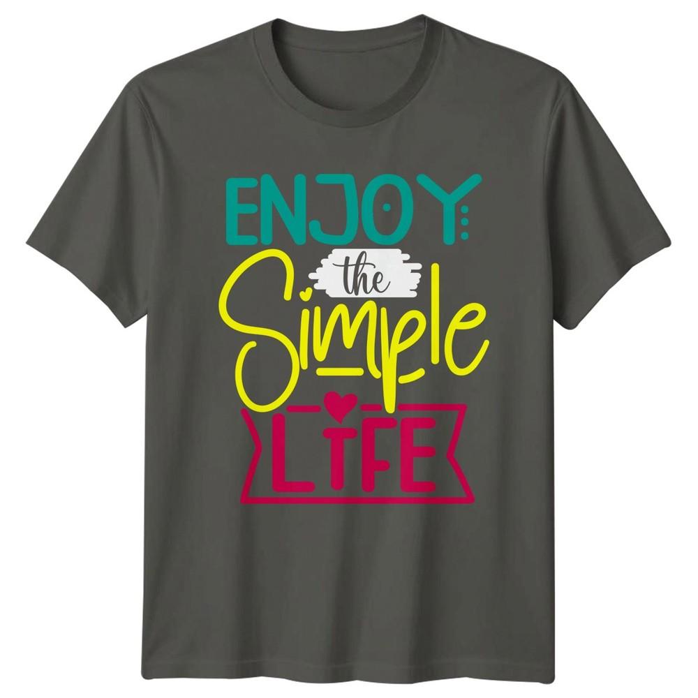 Enjoy The Simple Life Unisexs TShirt Motivational Lifestyle Birthday For Her