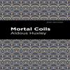 Mortal Coils by Aldous Huxley Hardback Book 9781513206202