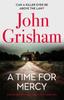 The A Time for Mercy : John Grisham's No. 1 Bestseller Book
