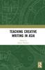 Книга Teaching Creative Writing In Asia