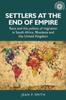 Книга Settlers At the End of Empire : Race and the Politics of Migration In South Africa, Rhodesia and the United Kingdom