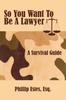 Книга So You Want To Be A Lawyer : A Survival Guide