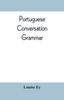 Книга Portuguese Conversation Grammar by Louise Ey - Paperback