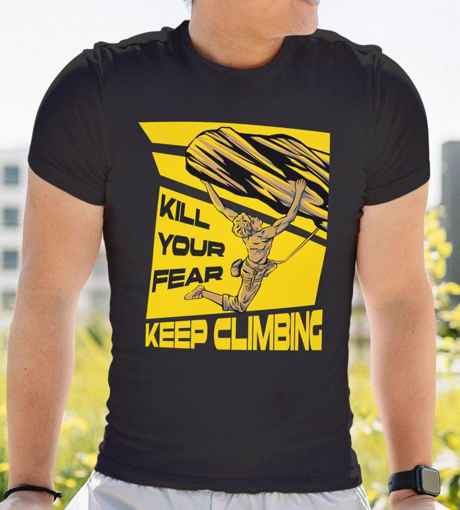 Kill Your Fear Keep Climbing T-Shirt and kids tshirt