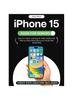 Книга iPhone 15 Guide for Seniors : Easy-to-Follow Learning for Older Adults with Step-by-Step Instructions and Visual Aids [II EDITION]