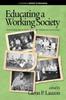 The Educating a Working Society : Vocationalism In 20th Century American Schooling Book