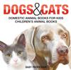 Книга Dogs and Cats : Domestic Animal Books for Kids Children's Animal Books
