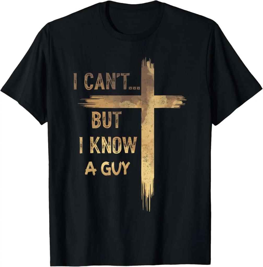 I Cant But I Know A Guy Jesus Cross Funny Christian TShirt Graphic T Shirts Mens Clothing Vintage T Shirt Camisas Streetwear